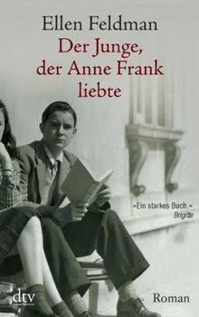 Der Junge, der Anne Frank liebte: Roman