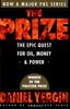 The Prize: The Epic Quest for Oil, Money & Power: The Epic Quest for Oil, Money and Power