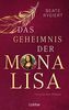 Das Geheimnis der Mona Lisa: Historischer Roman. Das mitreißende Schicksal der Frau mit dem schönsten Lächeln der Welt