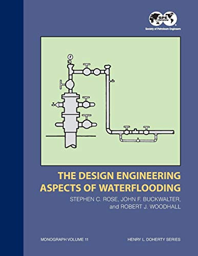 The Design Engineering Aspects of Waterflooding: Monograph 12 (S P E MONOGRAPH SERIES, Volume 11)