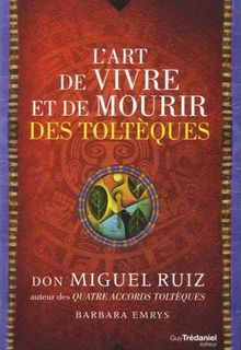 L'art de vivre et de mourir des Toltèques : histoire d'une découverte