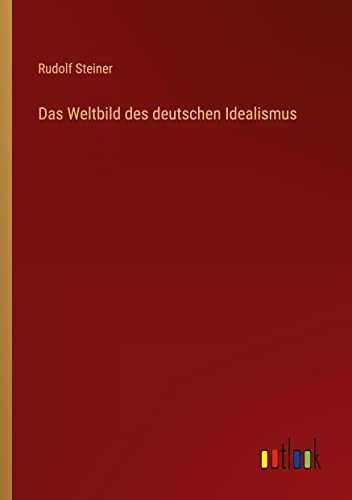 Das Weltbild des deutschen Idealismus