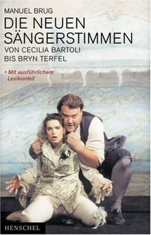 Die neuen Sängerstimmen: Von Cecilia Bartoli bis Bryn Terfel. Mit ausführlichem Lexikonteil