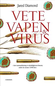 Vete, vapen och virus : en kort sammanfattning av mänsklighetens historia under de senaste 13000 åren