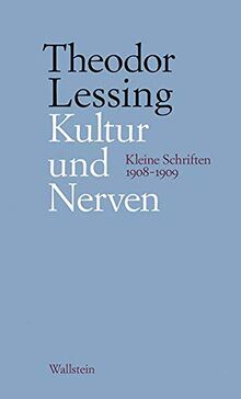 Kultur und Nerven: Kleine Schriften 1908-1909 (Schriften in Einzelausgaben / Veröffentlichungen der Deutschen Akademie für Sprache und Dichtung Darmstadt)