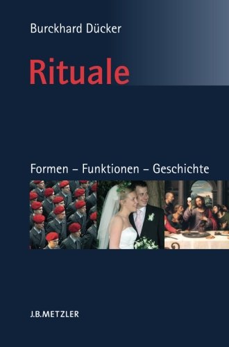 Rituale. Formen - Funktionen - Geschichte: Eine Einführung in die Ritualwissenschaft