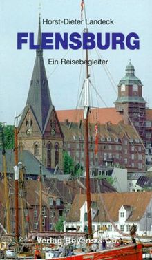 Flensburg: Ein Reisebegleiter