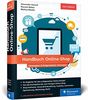 Handbuch Online-Shop: Strategien, Erfolgsrezepte und Lösungen für wirkungsvollen E-Commerce. Der Leitfaden für Ihren Durchbruch im Online-Handel