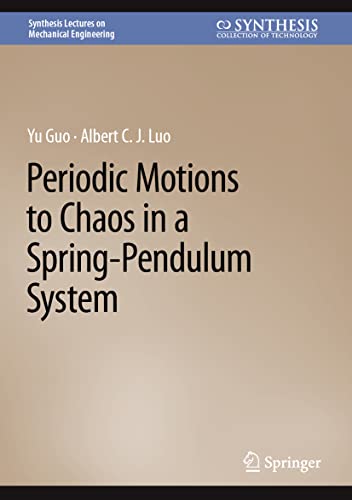 Periodic Motions to Chaos in a Spring-Pendulum System (Synthesis Lectures on Mechanical Engineering)