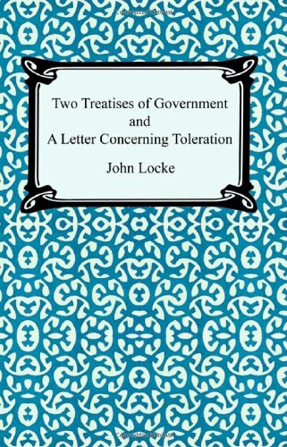 Two Treatises of Government and a Letter Concerning Toleration