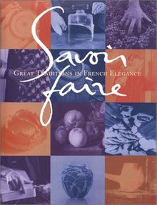 Savoir Faire: Great Traditions in French Elegance (Beaux Livres)