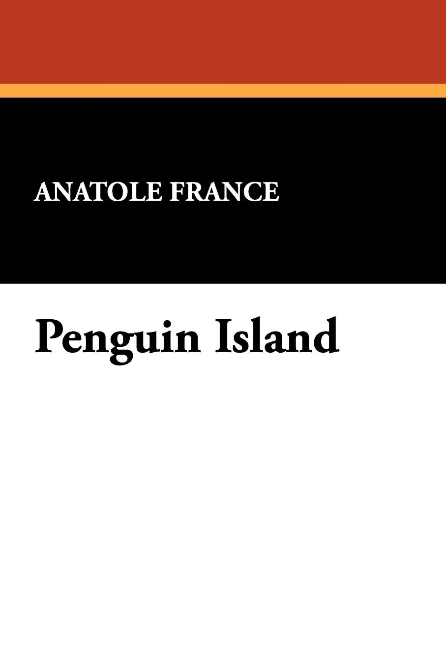 Anatole France Penguin Island
