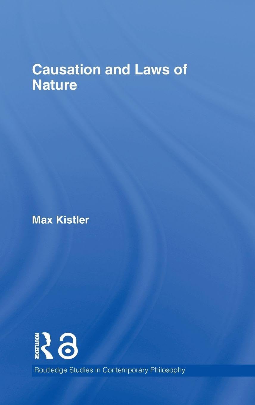 Causation and Laws of Nature (Routledge Studies in Contemporary Philosophy)