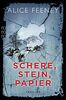 Schere, Stein, Papier: Thriller | "Alice Feeney ist eine Queen of Crime." Romy Hausmann