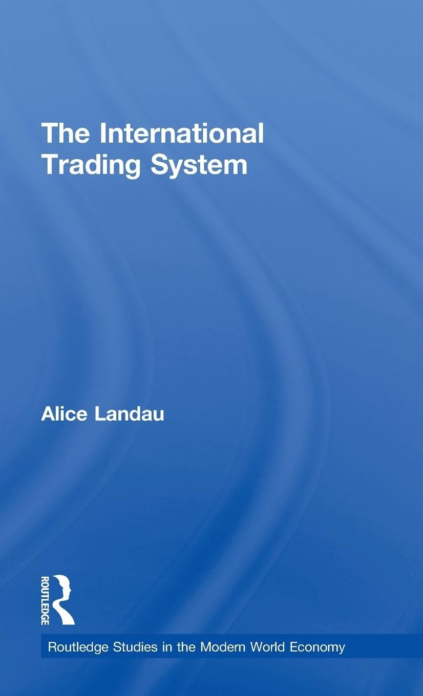 The International Trading System (Routledge Studies in the Modern World Economy, Band 48)
