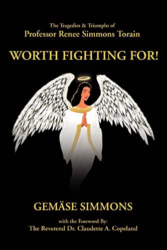WORTH FIGHTING FOR!: The Tragedies & Triumphs of Professor Renee Simmons Torain