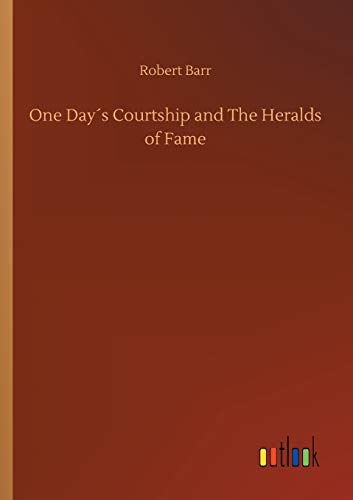 One Day´s Courtship and The Heralds of Fame