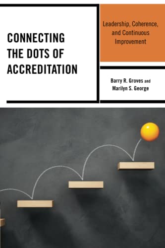 Connecting the Dots of Accreditation: Leadership, Coherence, and Continuous Improvement
