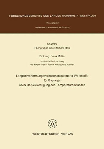 Langzeitverformungsverhalten elastomerer Werkstoffe für Baulager unter Berücksichtigung des Temperatureinflusses (Forschungsberichte des Landes Nordrhein-Westfalen, Band 2799)