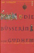 Die Büsserin von Gudhem: Ein Roman aus der Zeit der Kreuzfahrer