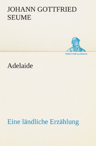 Adelaide: Eine ländliche Erzählung. (TREDITION CLASSICS)