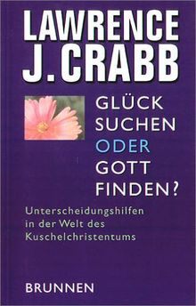 Glück suchen oder Gott finden? Unterscheidungshilfen in der Welt des Kuschelchristentums