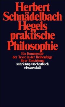 Hegels Philosophie - Kommentare zu den Hauptwerken. 3 Bände: Band 2: Hegels praktische Philosophie. Ein Kommentar der Texte in der Reihenfolge ihrer ... BD 2 (suhrkamp taschenbuch wissenschaft)