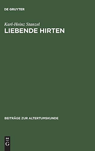 Liebende Hirten: Theokrits Bukolik und die alexandrinische Poesie (Beiträge zur Altertumskunde, 60, Band 60)