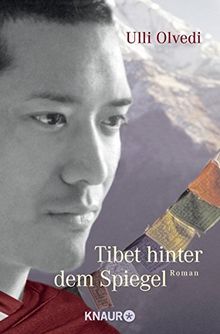 Tibet hinter dem Spiegel: Roman