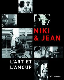 Niki & Jean. L'art et l'amour: Katalog anlässlich der Ausstellung Niki & Jean im Sprengel Museum Hannover 25.9.2005 - 5.2.2006 und im Museum Tinguely Basel 29.8.2006 - 21.1.2007