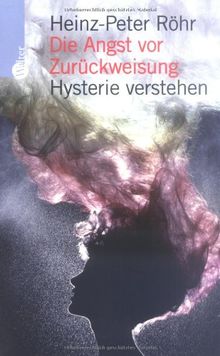 Die Angst vor Zurückweisung. Hysterie verstehen