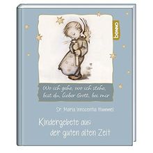 Wo ich gehe, wo ich stehe …: Kindergebete aus der guten alten Zeit