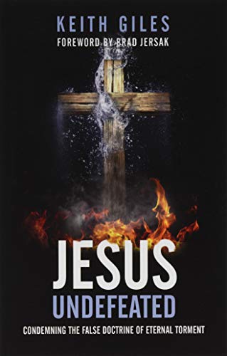 Jesus Undefeated: Condemning the False Doctrine of Eternal Torment
