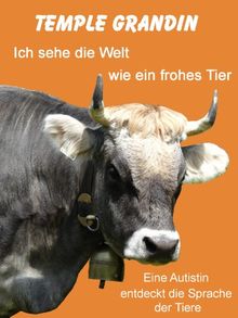 Ich sehe die Welt wie ein frohes Tier: Eine Autistin entdeckt die Sprache der Tiere