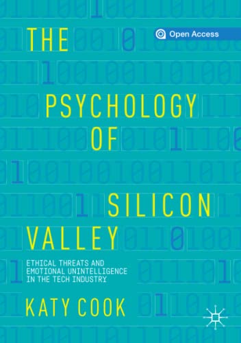 The Psychology of Silicon Valley: Ethical Threats and Emotional Unintelligence in the Tech Industry