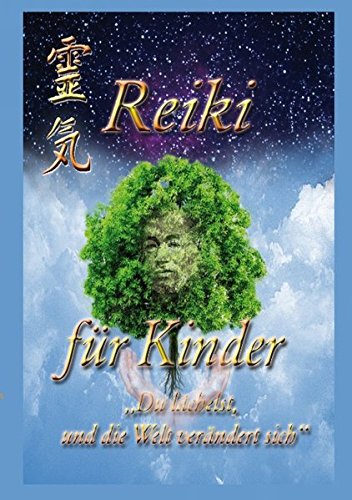 Reiki für Kinder: Du lächelst und die Welt verändert sich
