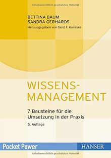 Wissensmanagement: 7 Bausteine für die Umsetzung in der Praxis (Pocket Power)