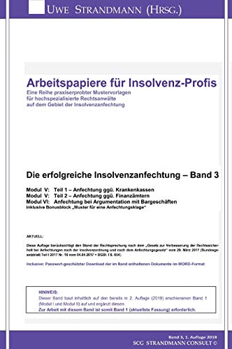 Die erfolgreiche Insolvenzanfechtung – Band 3: Modul V: Teil 1 – Anfechtung ggü. Krankenkassen Modul V: Teil 2 – Anfechtung ggü. Finanzämtern Modul ... (Arbeitspapiere für Insolvenz-Profis)