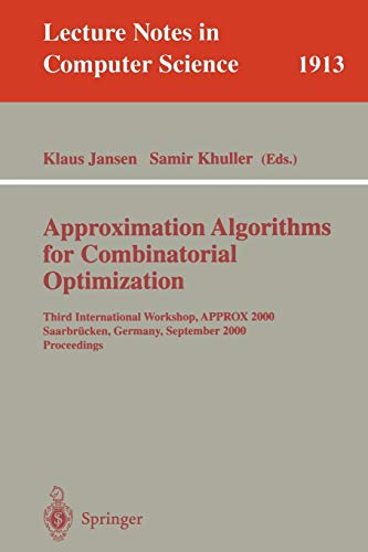 Approximation Algorithms for Combinatorial Optimization: Third International Workshop, APPROX 2000 Saarbrücken, Germany, September 5-8, 2000 ... Notes in Computer Science, 1913, Band 1913)