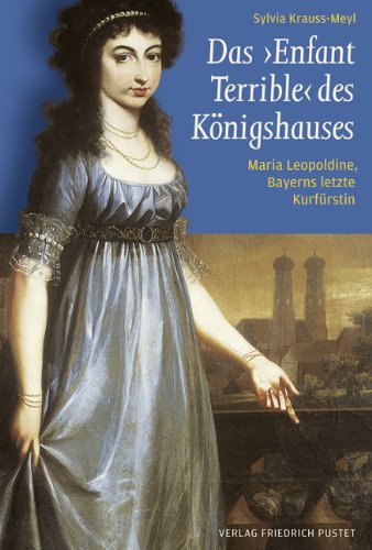Bayerische Geschichte   Das Enfant Terrible des Königshauses - Sylvia Krauss-Meyl Gebunden