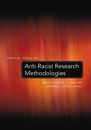 Critical Issues in Anti-Racist Research Methodologies (Counterpoints: Studies in the Postmodern Theory of Education)