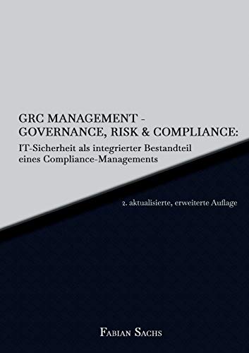 GRC Management-Governance, Risk & Compliance: IT-Sicherheit als integrierter Bestandteil eines Compliance-Managements