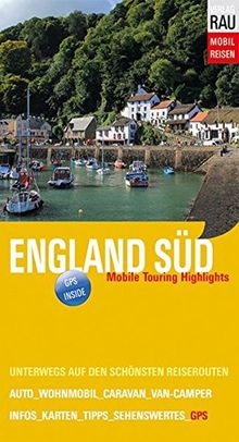 England Süd: Mobile Touring Highlights - Mit Wohnmobil, Auto, Caravan oder Van-Camper unterwegs auf den schönsten Reiserouten (Mobil Reisen - Die schönsten Auto- & Wohnmobil-Touren)