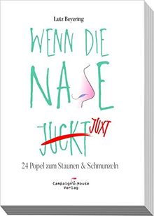 Wenn die Nase juxt: 24 Popel zum Staunen & Schmunzeln