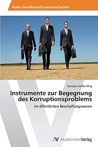 Instrumente zur Begegnung des Korruptionsproblems: im öffentlichen Beschaffungswesen