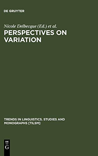 Perspectives on Variation: Sociolinguistic, Historical, Comparative (Trends in Linguistics. Studies and Monographs [TiLSM], 163, Band 163)