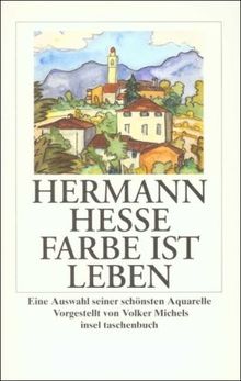 Farbe ist Leben: Eine Auswahl seiner schönsten Aquarelle (insel taschenbuch)