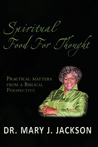 Spiritual Food For Thought: Practical matters from a Biblical Perspective