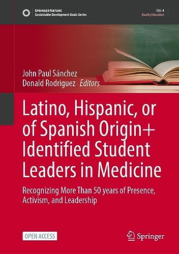 Latino, Hispanic, or of Spanish Origin+ Identified Student Leaders in Medicine: Recognizing More Than 50 years of Presence, Activism, and Leadership (Sustainable Development Goals Series)