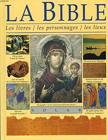 La Bible : les livres, les personnages, les lieux